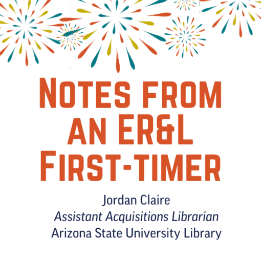 Text reads Notes from an ER&L First Time Attendee Jordan Claire ASU